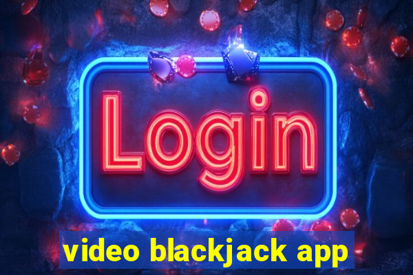 video blackjack app