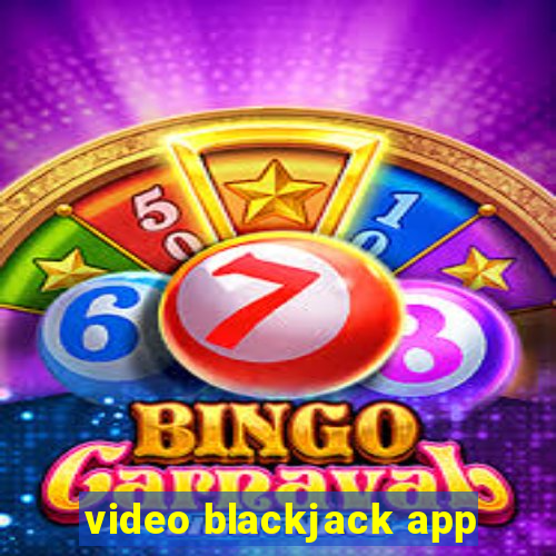 video blackjack app