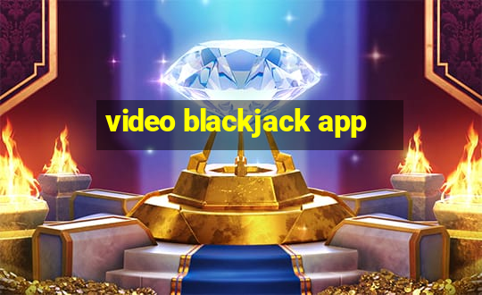 video blackjack app