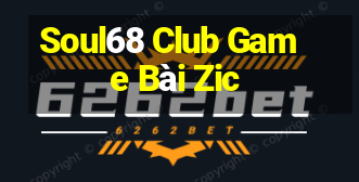 Soul68 Club Game Bài Zic