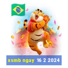 xsmb ngay 16 2 2024