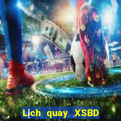 Lịch quay XSBD thứ tư