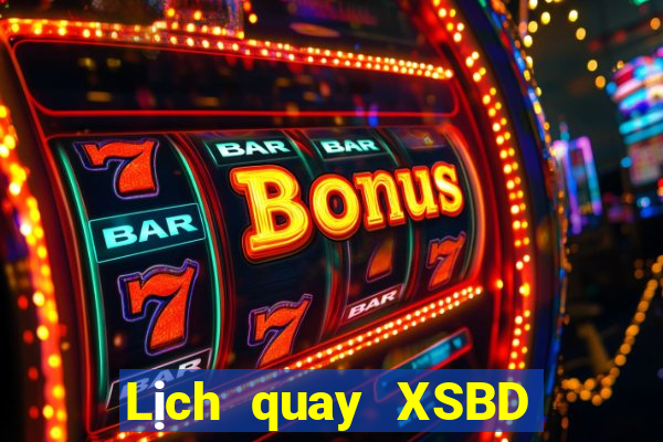 Lịch quay XSBD thứ tư