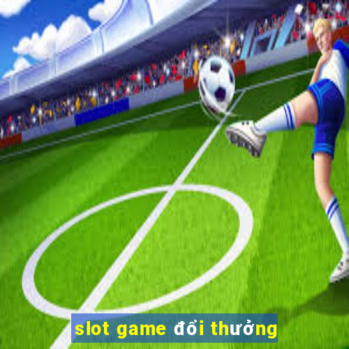 slot game đổi thưởng