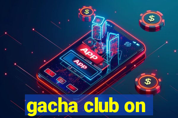 gacha club on