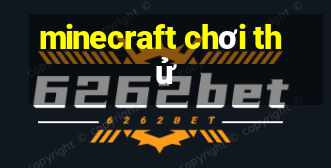 minecraft chơi thử