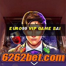 Euro99 Vip Game Bài