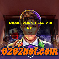 game vuon hoa vui ve