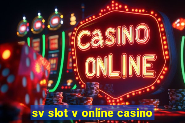 sv slot v online casino