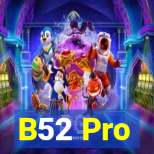 B52 Pro