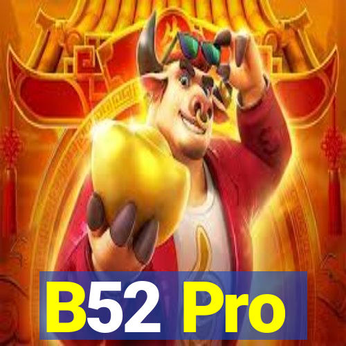 B52 Pro