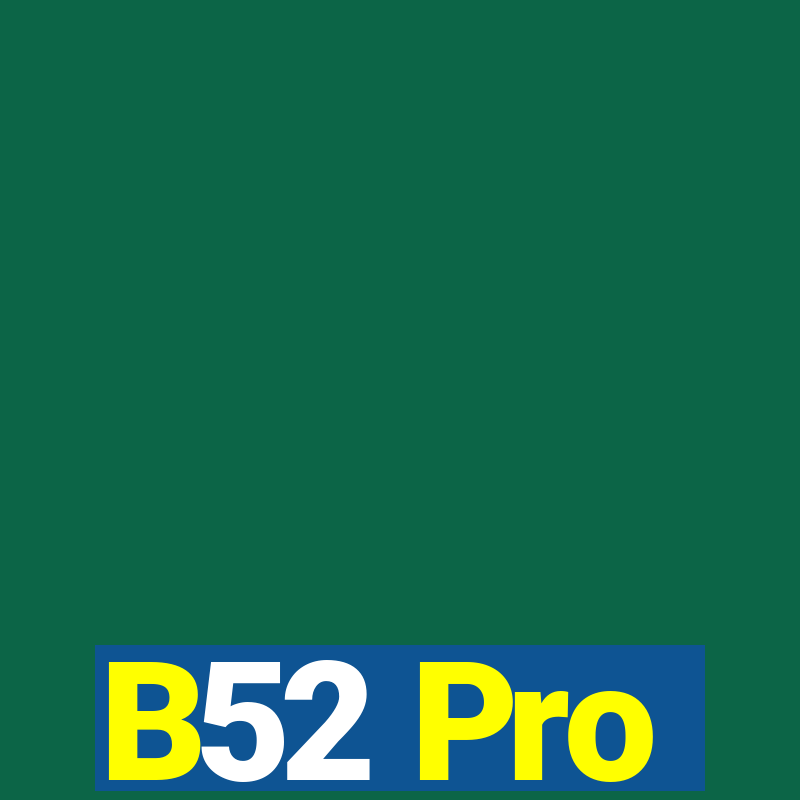 B52 Pro