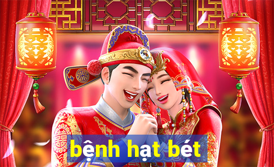 bệnh hạt bét