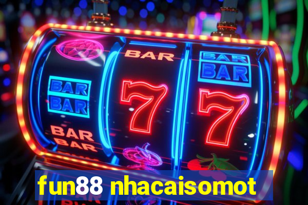 fun88 nhacaisomot