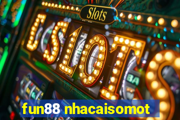 fun88 nhacaisomot