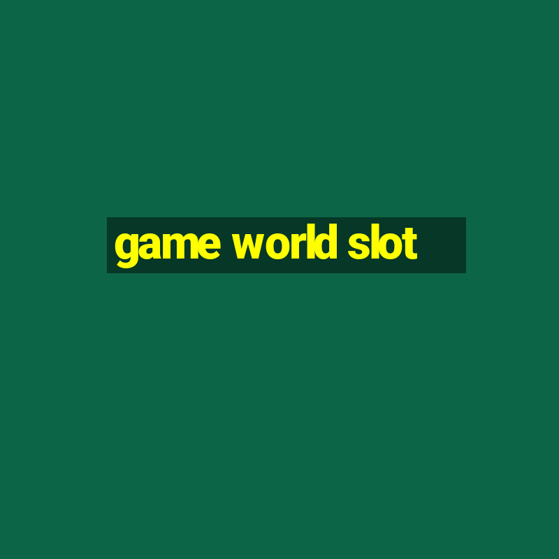 game world slot