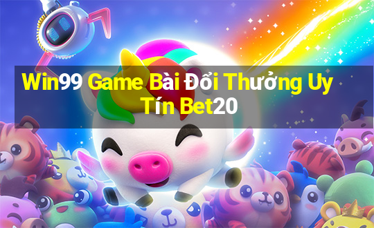 Win99 Game Bài Đổi Thưởng Uy Tín Bet20