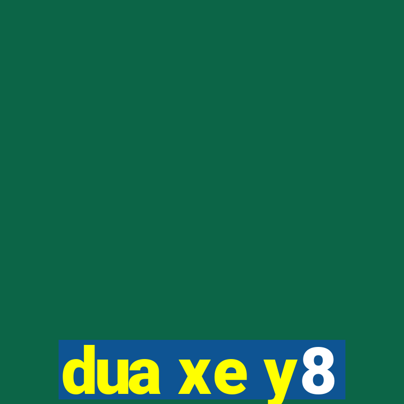 dua xe y8