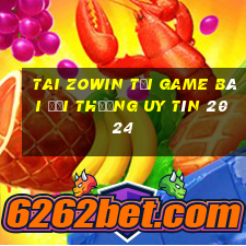 Tai Zowin Tải Game Bài Đổi Thưởng Uy Tín 2024