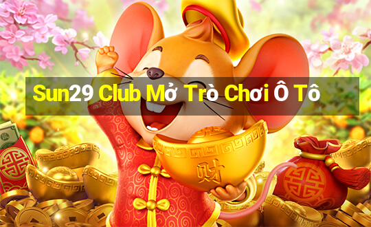 Sun29 Club Mở Trò Chơi Ô Tô