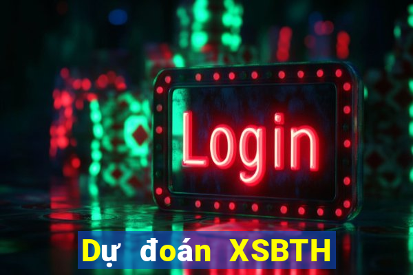 Dự đoán XSBTH ngày thứ năm