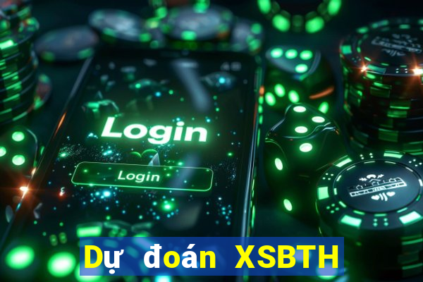 Dự đoán XSBTH ngày thứ năm