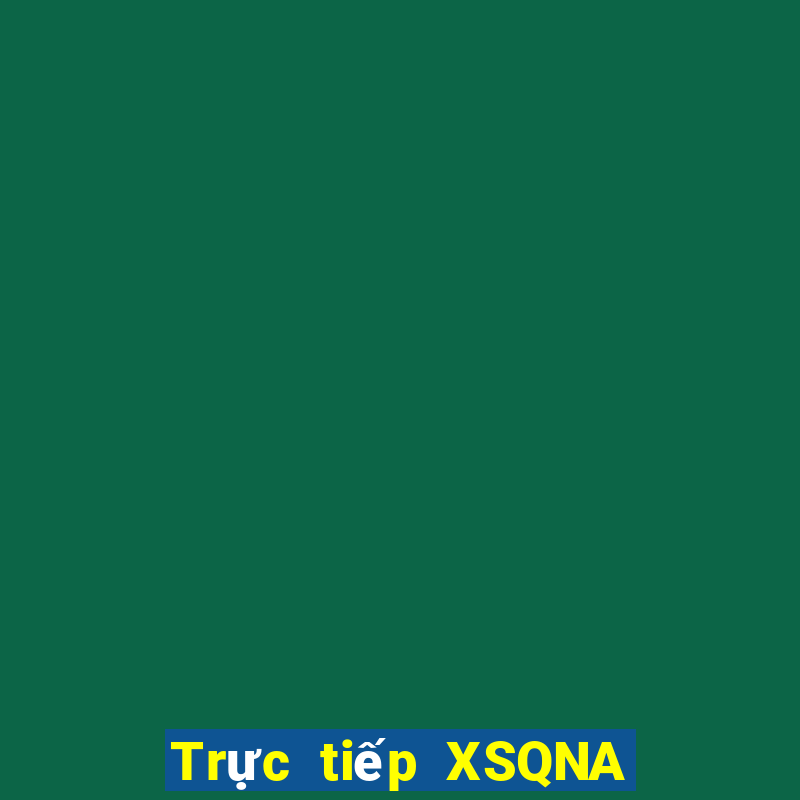 Trực tiếp XSQNA thứ hai