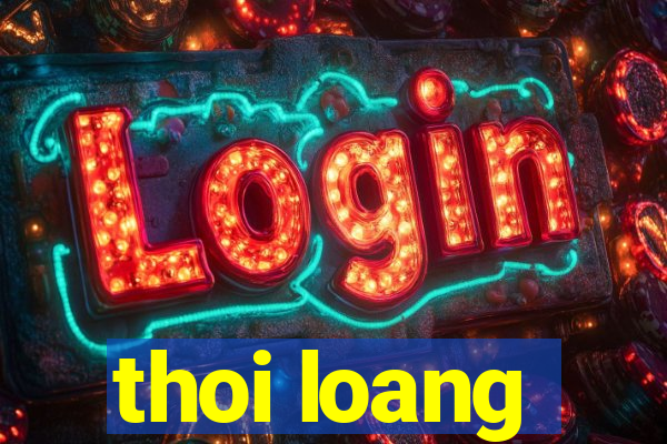 thoi loang