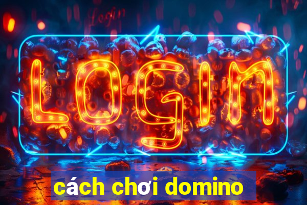 cách chơi domino