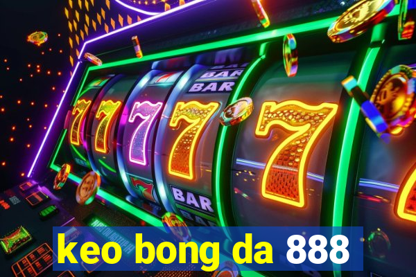 keo bong da 888