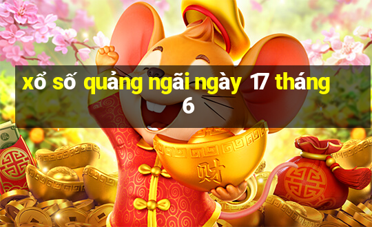 xổ số quảng ngãi ngày 17 tháng 6