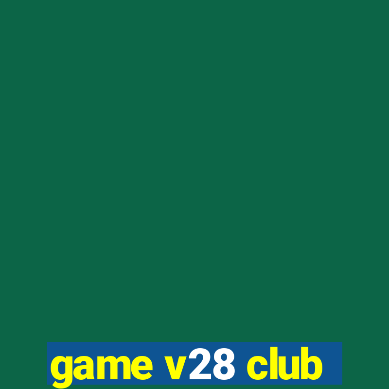 game v28 club