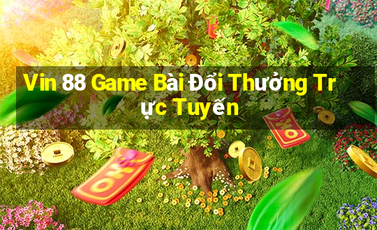 Vin 88 Game Bài Đổi Thưởng Trực Tuyến