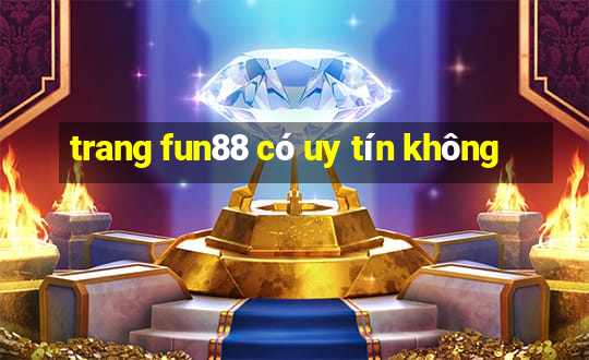 trang fun88 có uy tín không