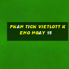 phân tích vietlott KENO ngày 15