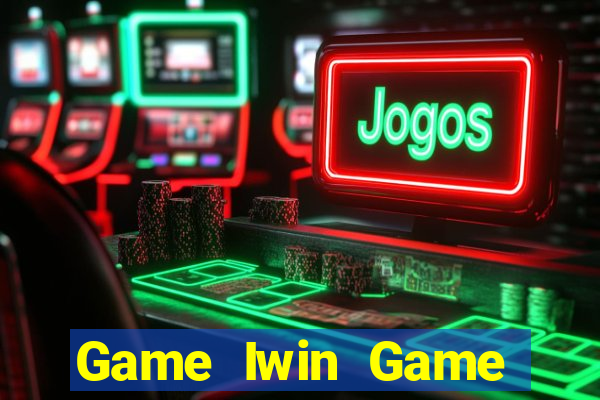 Game Iwin Game Bài 888 Casino