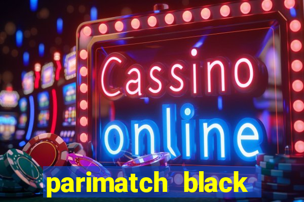 parimatch black live casino