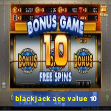 blackjack ace value 10