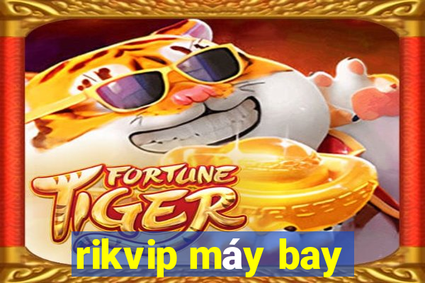 rikvip máy bay