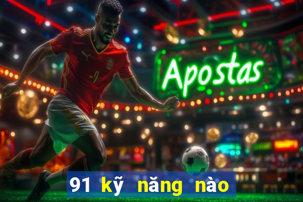 91 kỹ năng nào để Bắn Cá