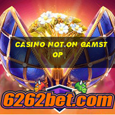 casino not.on gamstop