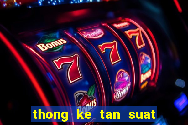 thong ke tan suat loto mien bac