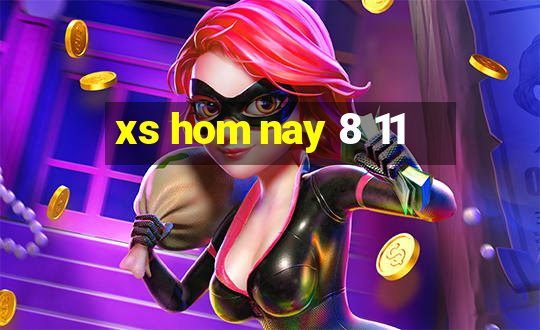 xs hom nay 8 11