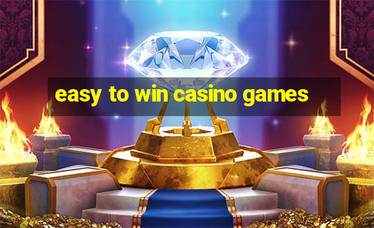 easy to win casino games