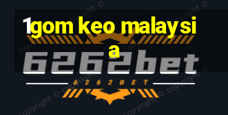 1gom keo malaysia