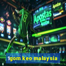 1gom keo malaysia