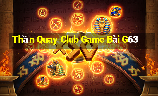 Thần Quay Club Game Bài G63