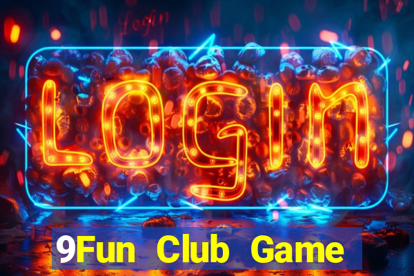 9Fun Club Game Bài Vip Club Đổi Thưởng