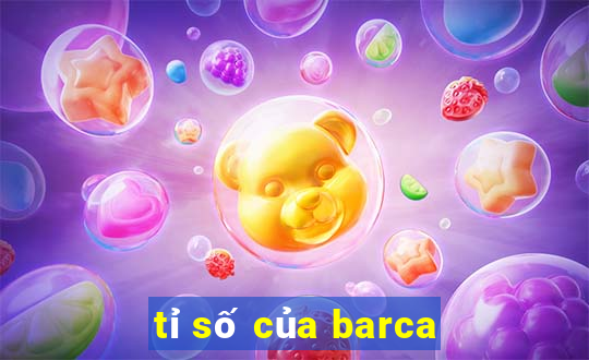 tỉ số của barca