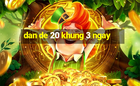 dan de 20 khung 3 ngay